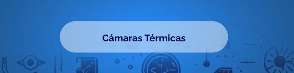 Cámaras Térmicas